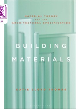 海外直订Building Materials: Material Theory and the Architectural Specification 建筑材料:材料理论与建筑规范