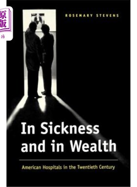 海外直订医药图书In Sickness and in Wealth: American Hospitals in the Twentieth Century 疾病与财富:二十世纪美国医院