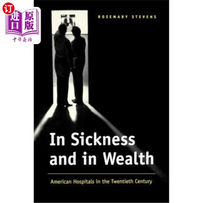 海外直订医药图书In Sickness and in Wealth: American Hospitals in the Twentieth Century 疾病与财富:二十世纪美国医院