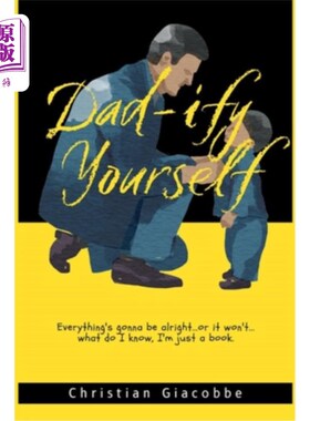 海外直订Dad-ify Yourself: Everything's gonna be alright...or it won't... what do I know, 爸爸化自己:一切都会好起来