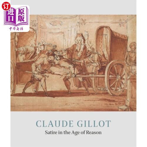 海外直订Claude Gillot: Satire in the Age of Reason 克劳德·吉洛:《理性时代的讽刺》