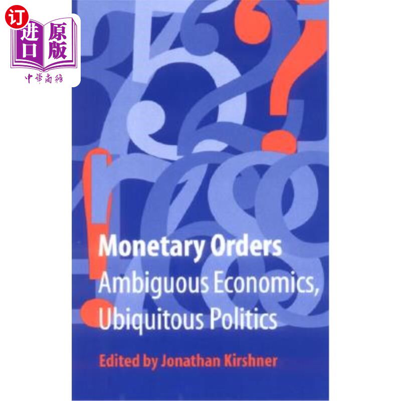 海外直订Monetary Orders: Ambiguous Economics, Ubiquitous Politics 货币秩序：模糊的经济学，无处不在的政治