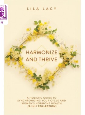 海外直订医药图书Harmonize and Thrive: A Holistic Guide to Synchronizing Your Cycle and Women's H 协调和茁壮成长：同
