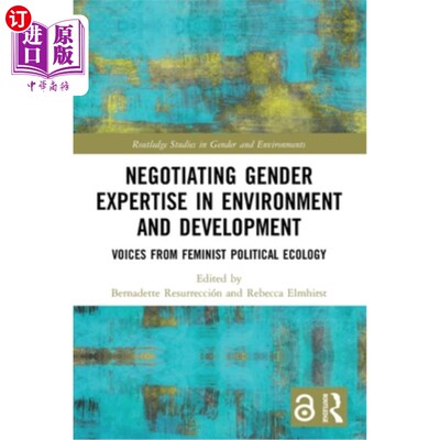 海外直订Negotiating Gender Expertise in Environment and Development: Voices from Feminis 环境与发展中的性别专家谈判