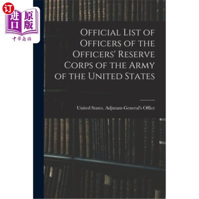海外直订Official List of Officers of the Officers' Reserve Corps of the Army of the Unit 美国陆军军官预备队军官的正