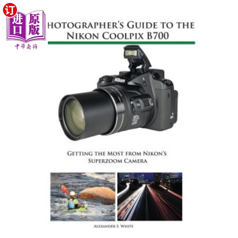 海外直订Photographer's Guide to the Nikon Coolpix B700: Getting the Most from Nikon's Su Nikon Cool