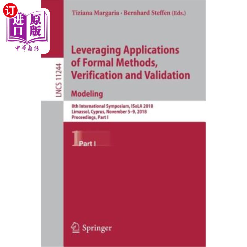 海外直订Leveraging Applications of Formal Methods, Verification and Validation. Modeling 利用正式方法、验证和确认的