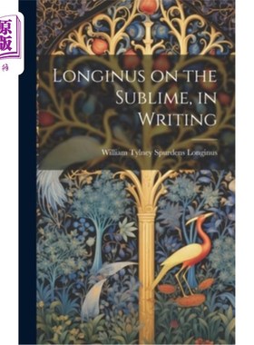 海外直订Longinus on the Sublime, in Writing 朗吉纳斯论崇高，《写作
