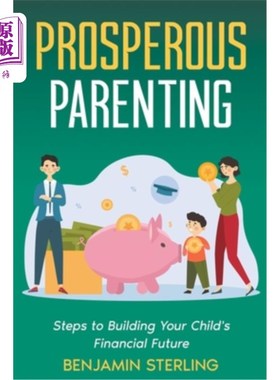 海外直订Prosperous Parenting: Steps to Building Your Child's Financial Future 《成功的养育：建立孩子财务未来的步骤