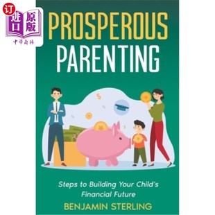 海外直订Prosperous Parenting: Steps to Building Your Child's Financial Future 《成功的养育：建立孩子财务未来的步骤