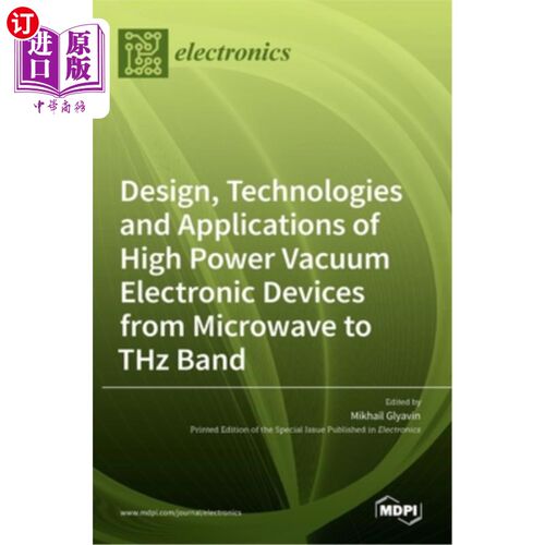 海外直订Design, Technologies and Applications of High Power Vacuum Electronic Devices fr 微波-太赫兹高功率真空电子