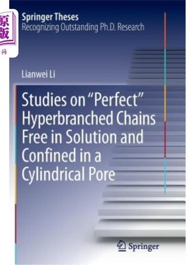 海外直订Studies on Perfect Hyperbranched Chains Free in Solution and Confined in a Cylin 游离于溶液中且局限于圆柱孔