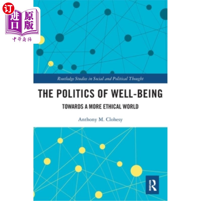 海外直订The Politics of Well-Being: Towards a More Ethical World 《幸福的政治:走向一个更道德的世界