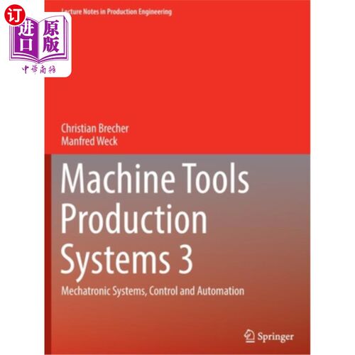 海外直订Machine Tools Production Systems 3: Mechatronic Systems, Control and Automation 机床生产系统3:机电系统，控
