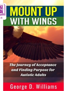 海外直订Mount Up With Wings: The Journey of Acceptance And Finding Purpose For Autistic  《插上翅膀:自闭症成人接受