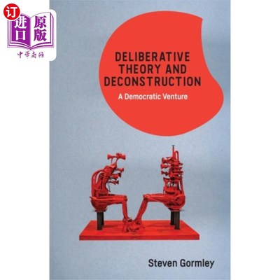 海外直订Deliberative Theory and Deconstruction 审议理论与解构