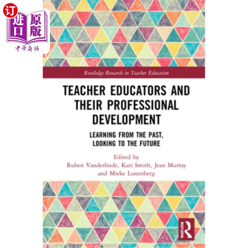 海外直订Teacher Educators and Their Professional Development 教师教育者及其专业发展：从过去学习，展望未来
