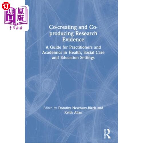 海外直订Co-creating and Co-producing Research Evidence 共同创造和共同生产研究证据
