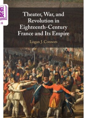 海外直订Theater, War, and Revolution in Eighteenth-Centu... 18世纪法国及其帝国的戏剧、战争和革命