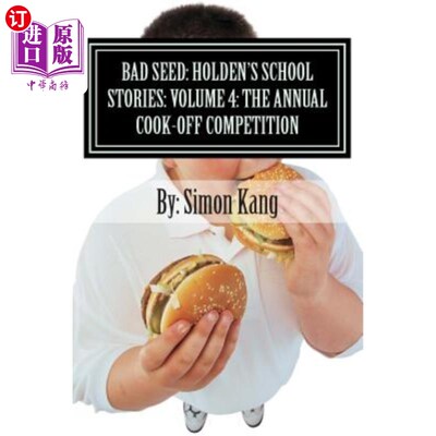海外直订Bad Seed: Holden's School Stories: Volume 4: The Annual Cook-Off Competition: Th 坏种子：霍尔顿的学校故事：