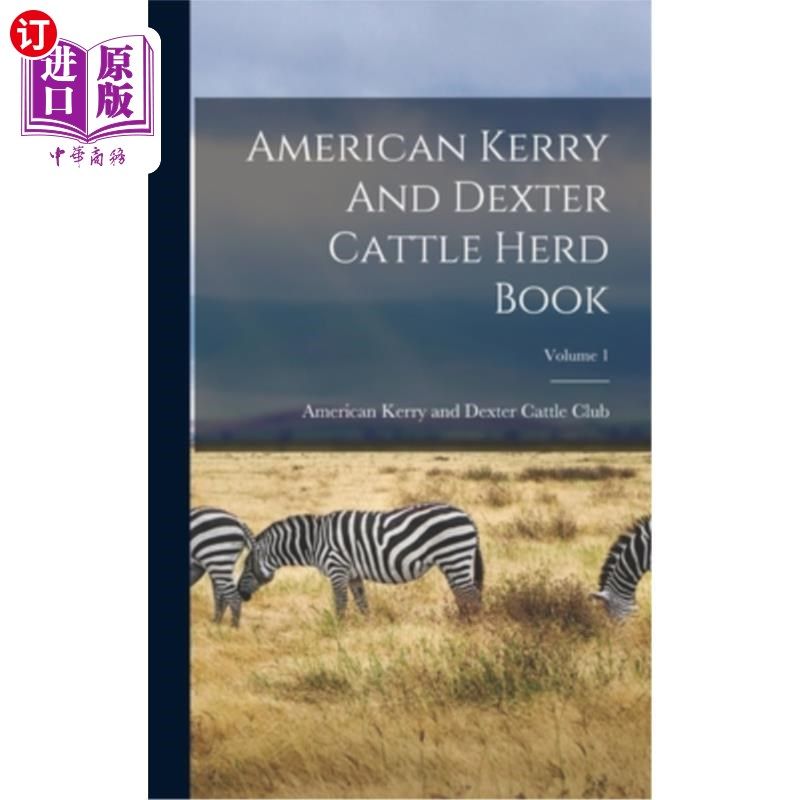 海外直订American Kerry And Dexter Cattle Herd Book; Volume 1 美国克里和德克斯特牧牛书;卷1