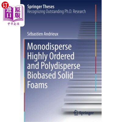 海外直订Monodisperse Highly Ordered and Polydisperse Biobased Solid Foams 单分散、高有序和多分散生物基固体泡沫