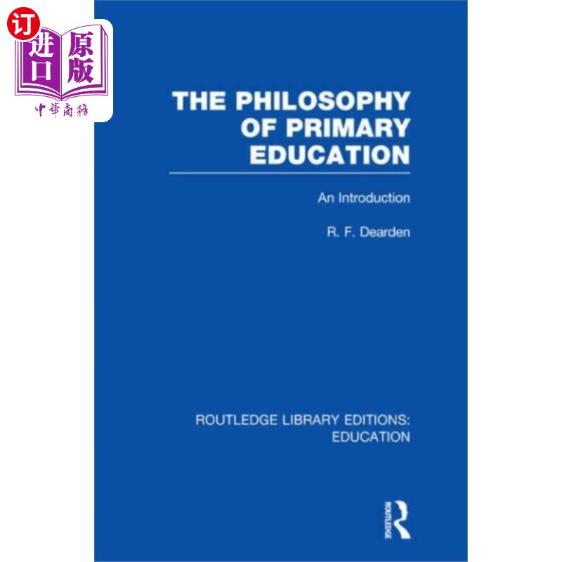 海外直订Philosophy of Primary Education (RLE Edu K) 小学教育哲学(RLE Edu K)