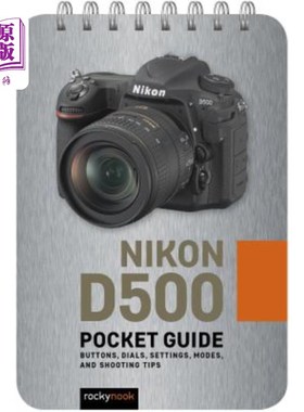 海外直订Nikon D500: Pocket Guide: Buttons, Dials, Settings, Modes, and Shooting Tips 尼康D500：袖珍指南：按钮、表盘