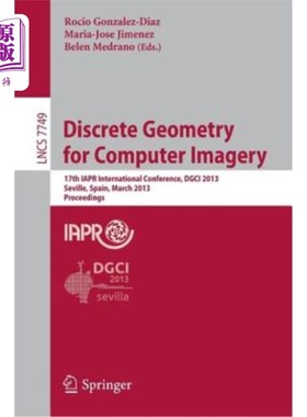 海外直订Discrete Geometry for Computer Imagery: 17th Iapr International Conference, Dgci 计算机图像的离散几何:第17