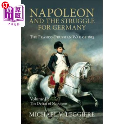 海外直订Napoleon and the Struggle for Germany: The Franco-Prussian War of 1813 拿破仑与德意志之争:1813年普法战争