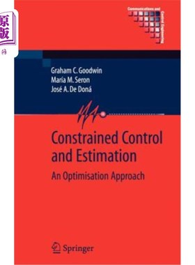 海外直订Constrained Control and Estimation: An Optimisation Approach 约束控制与估计:一种优化方法