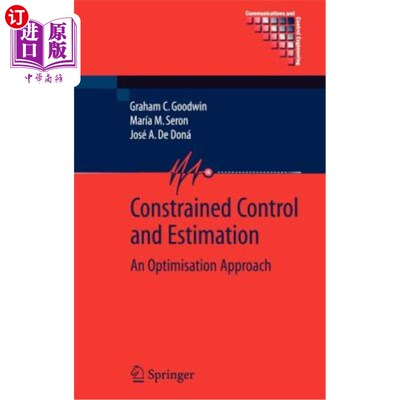 海外直订Constrained Control and Estimation: An Optimisation Approach 约束控制与估计:一种优化方法