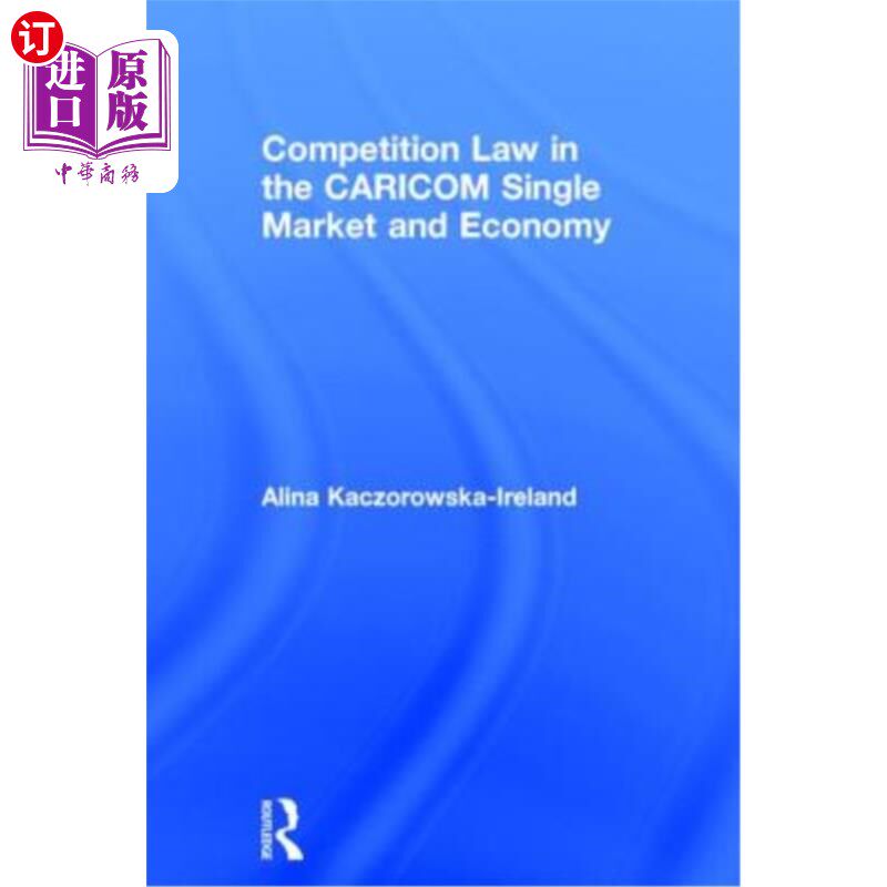 海外直订Competition Law in the Caricom Single Market and Economy 加共体单一市场和经济中的竞争法