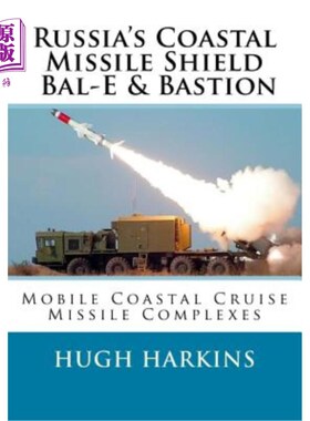 海外直订Russia's Coastal Missile Shield, Bal-E & Bastion: Mobile Coastal Cruise Missile  俄罗斯海岸导弹防御系统，BA