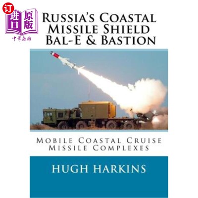 海外直订Russia's Coastal Missile Shield, Bal-E & Bastion: Mobile Coastal Cruise Missile  俄罗斯海岸导弹防御系统，BA
