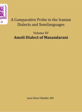 海外直订Amoli Dialect of Mazandarani: A Comparative Probe in the Iranian Dialects and Se 马赞达拉尼阿莫利方言：伊朗