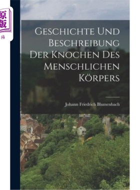 海外直订Geschichte Und Beschreibung Der Knochen Des Menschlichen K?rpers 历史及描述人脑的尸骨rpers