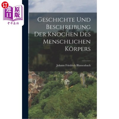 海外直订Geschichte Und Beschreibung Der Knochen Des Menschlichen K?rpers 历史及描述人脑的尸骨rpers