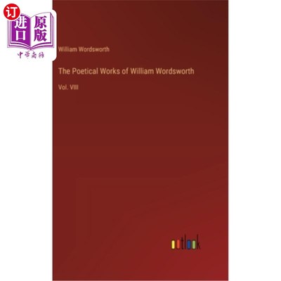 海外直订The Poetical Works of William Wordsworth: Vol. VIII 威廉·华兹华斯诗作(第八卷