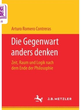 海外直订Die Gegenwart Anders Denken: Zeit, Raum Und Logik Nach Dem Ende Der Philosophie 当时，人们改变了思考:哲学终