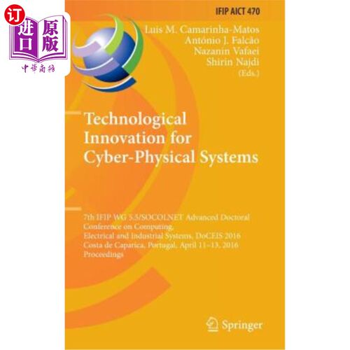 海外直订Technological Innovation for Cyber-Physical Systems: 7th Ifip Wg 5.5/Socolnet Ad 物理系统的技术创新：第