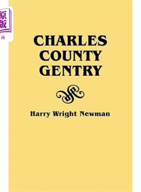 海外直订Charles County Gentry: A Genealgoical History of Six Emigrants--Thomas Dent, Joh 查尔斯郡绅士:六名移民的族