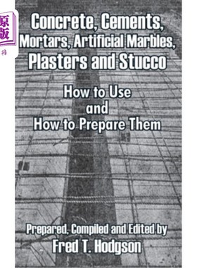 海外直订Concrete, Cements, Mortars, Artificial Marbles, Plasters and Stucco: How to Use  混凝土、水泥、砂浆、人造大