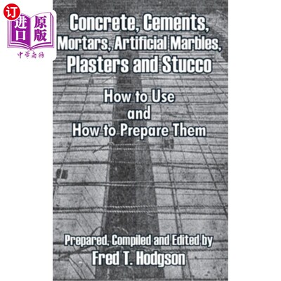 海外直订Concrete, Cements, Mortars, Artificial Marbles, Plasters and Stucco: How to Use  混凝土、水泥、砂浆、人造大