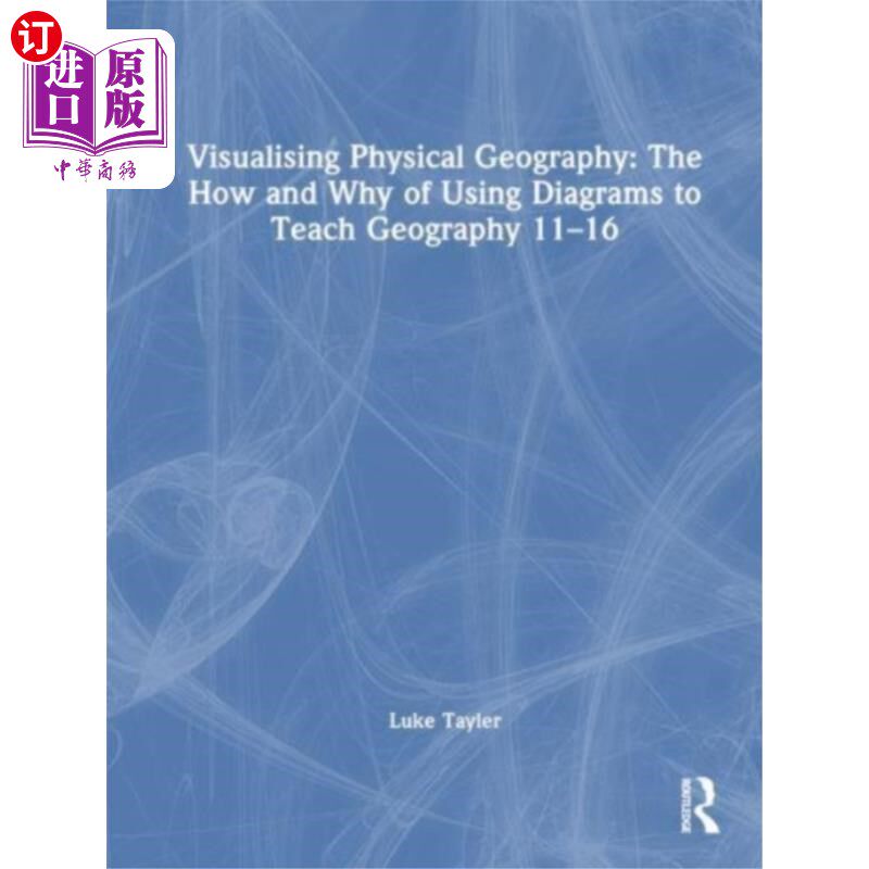 海外直订Visualising Physical Geography: The How and Why ... 可视化自然地理:如何以及为什么使用图表来教授地理11-16