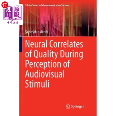 海外直订Neural Correlates of Quality During Perception of Audiovisual Stimuli 视听刺激感知过程中质量的神经相关性