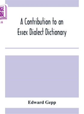 海外直订A contribution to an Essex dialect dictionary 对埃塞克斯方言词典的贡献