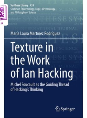 海外直订Texture in the Work of Ian Hacking: Michel Foucault as the Guiding Thread of Hac 伊恩·黑客作品中的纹理:米歇