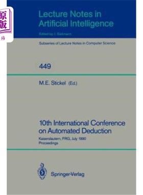 海外直订10th International Conference on Automated Deduction: Kaiserslautern, Frg, July  第十届自动扣减国际会议：德