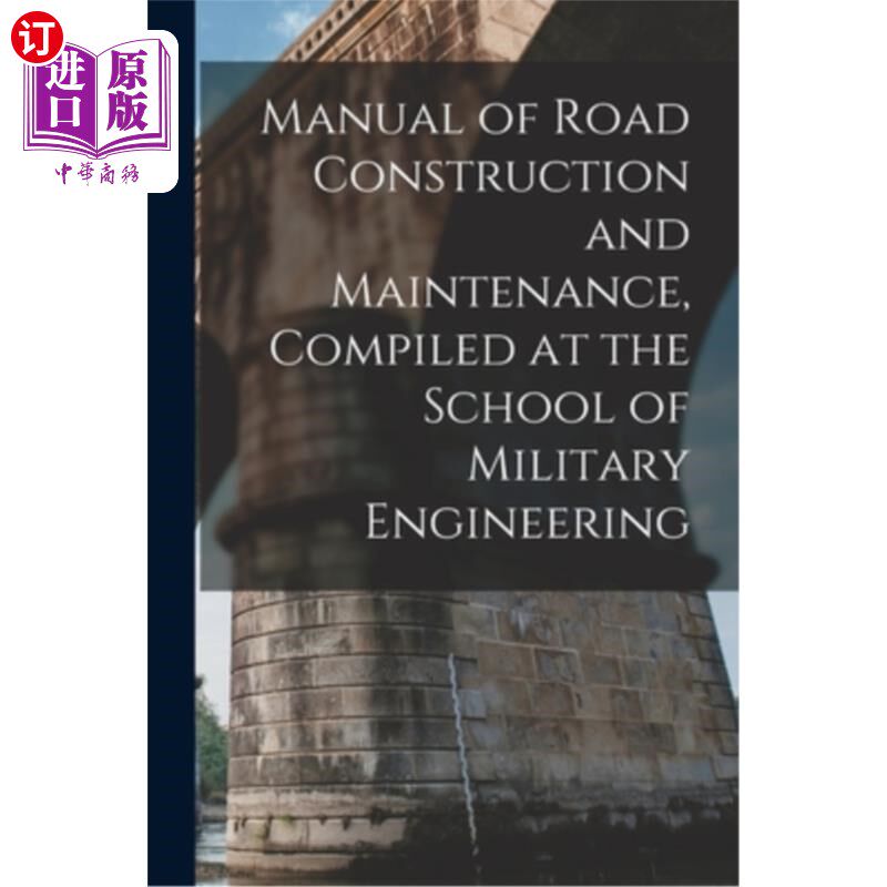 海外直订Manual of Road Construction and Maintenance, Compiled at the School of Military  军事工程学院《道路建设与养